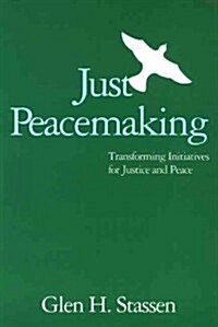 Just Peacemaking: Transforming Initiatives for Justice and Peace (Paperback)