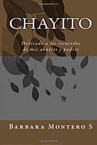 Chayito: Dedicada a Los Recuerdos de MIS Abuelos Y Padres. (Paperback)