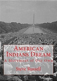 American Indians Dream: A Movement of Our Own (Paperback)