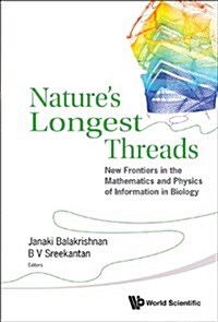 Natures Longest Threads: New Frontiers in the Mathematics and Physics of Information in Biology (Hardcover)