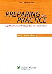 Preparing for Practice: Legal Analysis and Writing in Law Schools First Year (Paperback)
