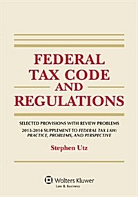 Federal Tax Code and Regulations: Selected Provisions with Review Problems, Supplement to Federal Tax Law (Paperback)