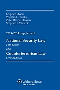 National Security Law, Fifth Edition, and Counterterrorism Law, Second Edition, 2013-2014 Supplement (Paperback)