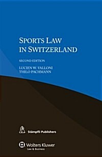 Iel Sports Law in Switzerland, 2nd Edition (Co-Pub Stampfli) (Paperback, 2, Revised)