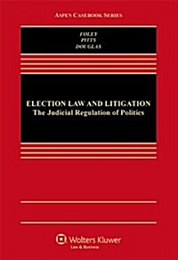 Election Law and Litigation: The Judicial Regulation of Politics (Hardcover)