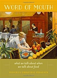 Word of Mouth: What We Talk about When We Talk about Food Volume 50 (Hardcover, First Edition)