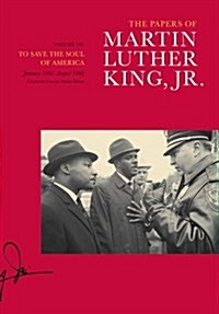 The Papers of Martin Luther King, Jr., Volume VII: To Save the Soul of America, January 1961-August 1962 Volume 7 (Hardcover)