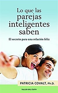 Lo Que Las Parejas Inteligentes Saben: El Secreto Para Una Relacin Feliz (Paperback)