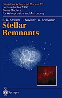 Stellar Remnants: Saas-Fee Advanced Course 25. Lecture Notes 1995. Swiss Society for Astrophysics and Astronomy (Paperback)