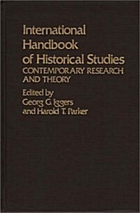 International Handbook of Historical Studies: Contemporary Research and Theory (Hardcover)