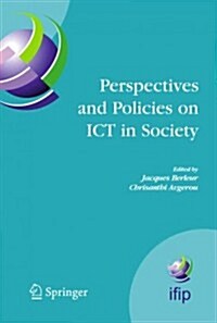 Perspectives and Policies on Ict in Society: An Ifip Tc9 (Computers and Society) Handbook (Paperback)