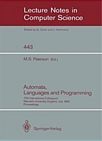 Automata, Languages and Programming: 17th International Colloquium, Warwick University, England, July 16-20, 1990, Proceedings (Paperback, 1990)