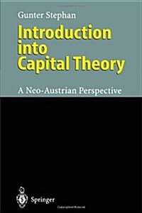 Introduction Into Capital Theory: A Neo-Austrian Perspective (Paperback)