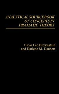 Analytical sourcebook of concepts in dramatic theory