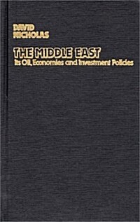 The Middle East, Its Oil, Economies and Investment Policies: A Guide to Sources of Financial Information (Hardcover)