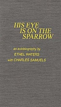 His Eye Is on the Sparrow: An Autobiography (Hardcover, Revised)