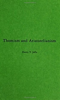Thomism and Aristotelianism: A Study of the Commentary by Thomas Aquinas on the Nicomachean Ethics (Hardcover, Revised)