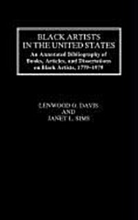Black Artists in the United States: An Annotated Bibliography of Books, Articles, and Dissertations on Black Artists, 1779-1979 (Hardcover)