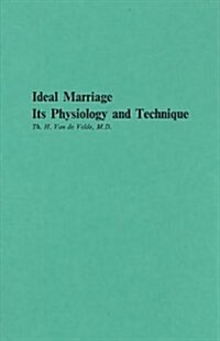 Ideal Marriage, Its Physiology and Technique (Hardcover, 2, Revised)