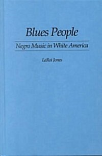 Blues People: Negro Music in White America (Hardcover)