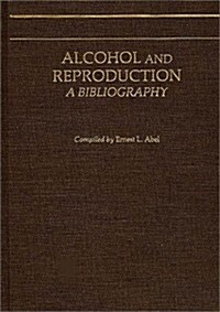 Alcohol and Reproduction: A Bibliography (Hardcover)