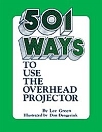 501 Ways to Use the Overhead Projector (Paperback)
