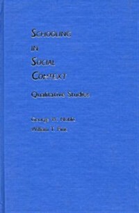 Schooling in Social Context: Qualitative Studies (Hardcover)