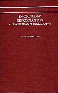 Smoking and Reproduction: A Comprehensive Bibliography (Hardcover)