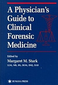 A Physicians Guide to Clinical Forensic Medicine (Hardcover, 2000)