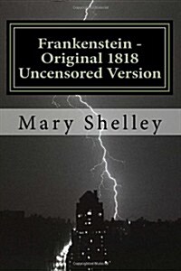 Frankenstein - Original 1818 Uncensored Version (Paperback)