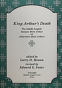 King Arthurs Death: The Middle English Stanzaic Morte Arthur and Alliterative Morte Arthure (Paperback)