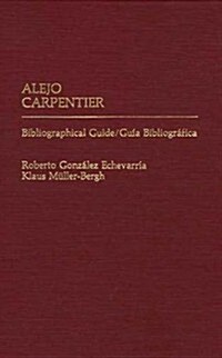 Alejo Carpentier: Bibliographical Guide/Guia Bibliografica (Hardcover)