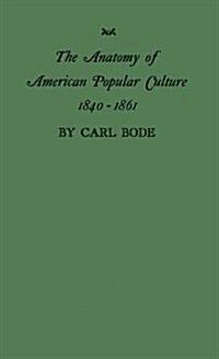 The Anatomy of American Popular Culture, 1840-1861 (Hardcover, Revised)