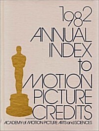 Annual Index to Motion Picture Credits 1982 (Hardcover)