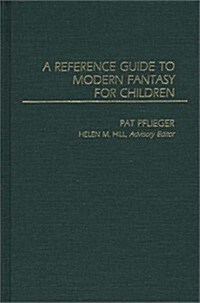 A Reference Guide to Modern Fantasy for Children (Hardcover)