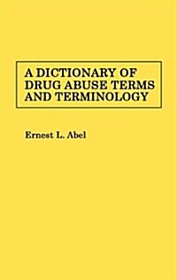 A Dictionary of Drug Abuse Terms and Terminology (Hardcover)