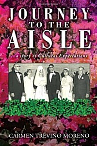 Journey to the Aisle ...a Story of Cultural Expectations (Hardcover)