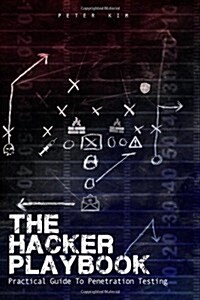 The Hacker Playbook: Practical Guide to Penetration Testing (Paperback)