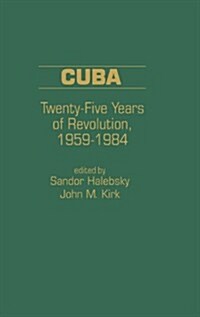 Cuba: Twenty-Five Years of Revolution, 1959-1984 (Hardcover)