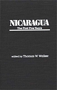 Nicaragua: The First Five Years (Hardcover)