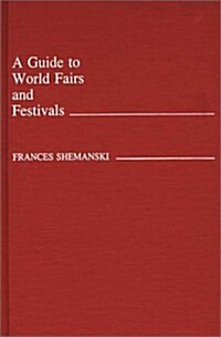 A Guide to World Fairs and Festivals (Hardcover)
