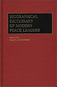 Biographical Dictionary of Modern Peace Leaders (Hardcover)