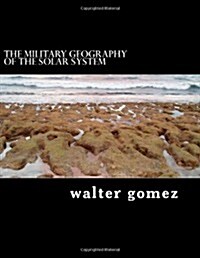 The Military Geography of the Solar System (Paperback)