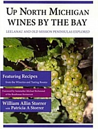 Up North Michigan Wines by the Bay: Leelanau and Old Mission Peninsulas Explored (Paperback)