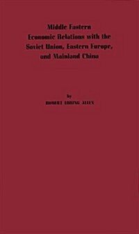 Middle Eastern Economic Relations with the Soviet Union, Eastern Europe, and Mainland China (Hardcover, Revised)
