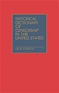 Historical Dictionary of Censorship in the United States (Hardcover)