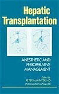 Hepatic Transplantation: Anesthetic and Perioperative Management (Hardcover)