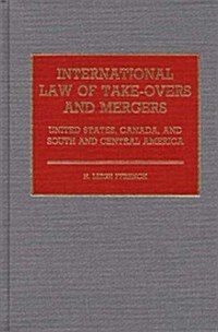 International Law of Take-Overs and Mergers: United States, Canada, and South and Central America (Hardcover)