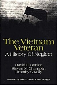 The Vietnam Veteran: A History of Neglect (Paperback)