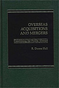 Overseas Acquisitions and Mergers: Combining for Profits Abroad (Hardcover)